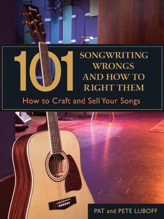 101 Songwriting Wrongs and How to Right Them by Pat Luboff and Pete Luboff