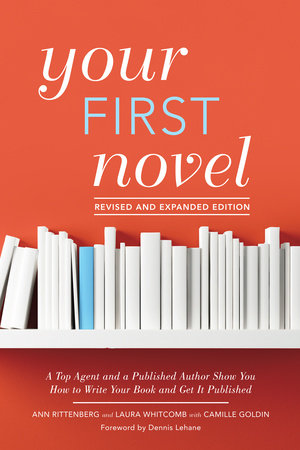 Your First Novel Revised and Expanded Edition by Ann Rittenberg and Laura Whitcomb