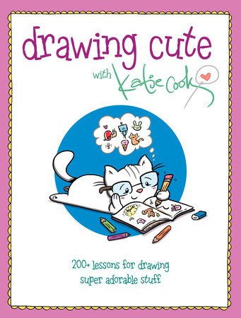 Drawing Cute with Katie Cook by Katie Cook