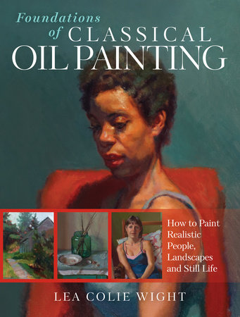 Foundations of Classical Oil Painting by Lea Wight
