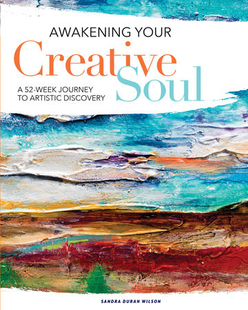 Awakening Your Creative Soul by Sandra Duran Wilson
