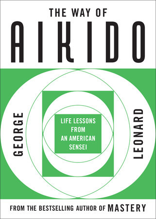 The Way of Aikido by George Leonard