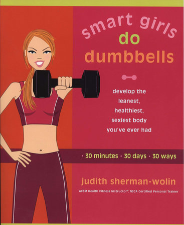 Smart Girls Do Dumbbells by Judith Sherman-Wolin