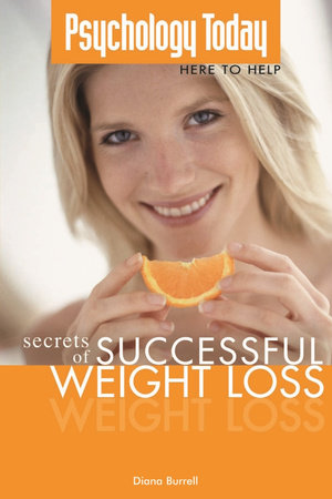 Psychology Today: Secrets of Successful Weight Loss by Diana Burrell
