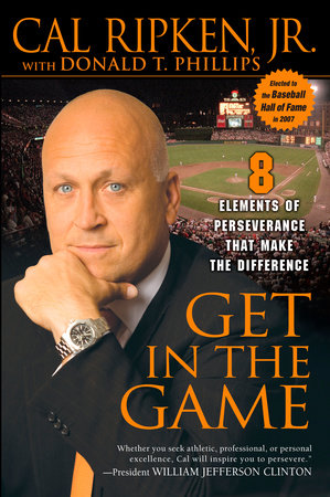 Get in the Game by Cal Ripken, Jr. and Donald T. Phillips
