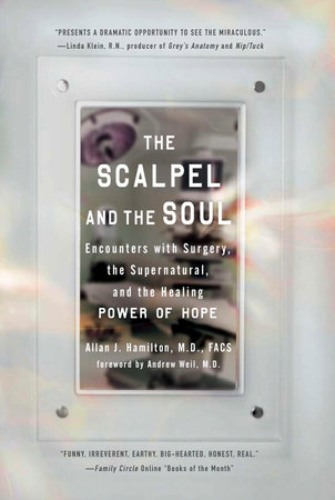 The Scalpel and the Soul by Allan J. Hamilton, MD, FACS