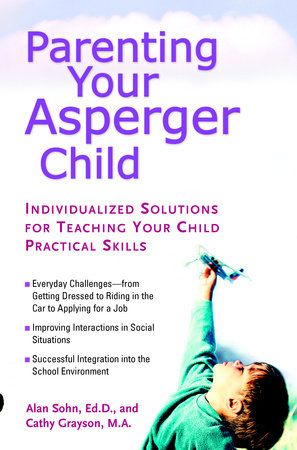 Parenting Your Asperger Child by Alan Sohn and Cathy Grayson