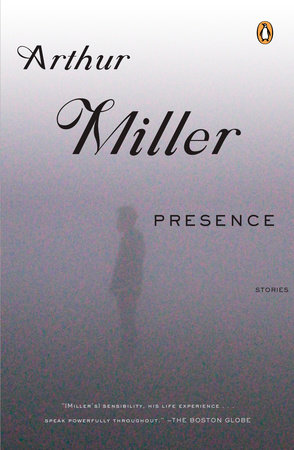 Presence by Arthur Miller