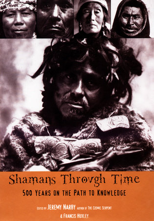 Shamans Through Time by Jeremy Narby