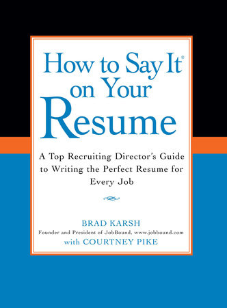 How to Say It on Your Resume by Brad Karsh and Courtney Pike