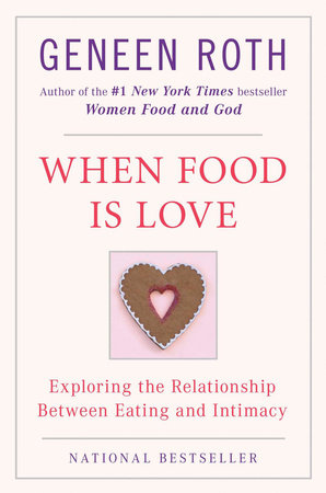 When Food Is Love by Geneen Roth