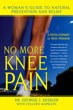 No More Knee Pain by George J. Kessler and Colleen J. Kapklein