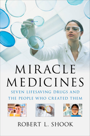 Miracle Medicines by Robert L. Shook