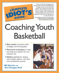 The Complete Idiot's Guide to Coaching Youth Basketball