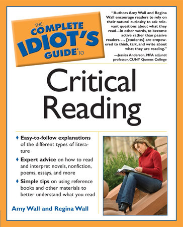 The Complete Idiot's Guide to Critical Reading by Amy Wall and Regina Wall