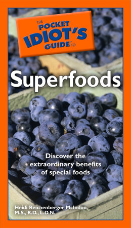 The Pocket Idiot's Guide to Superfoods by Heidi McIndoo, M.S., R.D., L.D.N.
