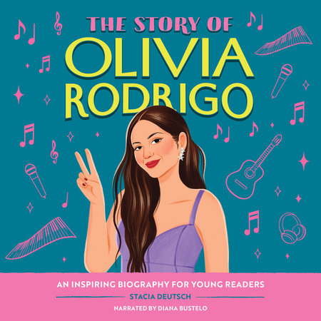 The Story of Olivia Rodrigo by Stacia Deutsch