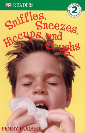 DK Readers L2: Sniffles, Sneezes, Hiccups, and Coughs by Penny Durant