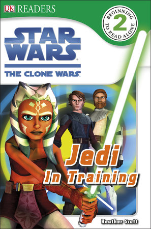DK Readers L2: Star Wars: The Clone Wars: Jedi in Training by Heather Scott