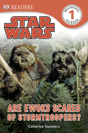 DK Readers L1: Star Wars: Are Ewoks Scared of Stormtroopers? by Catherine Saunders