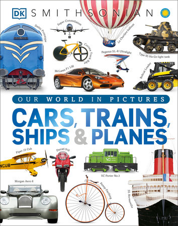 Cars, Trains, Ships, and Planes by DK