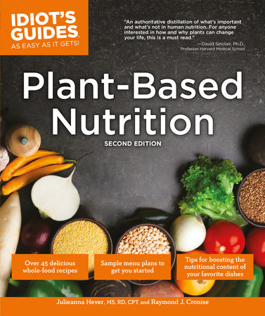 Plant-Based Nutrition, 2E by Julieanna Hever M.S., R.D. and Raymond J. Cronise
