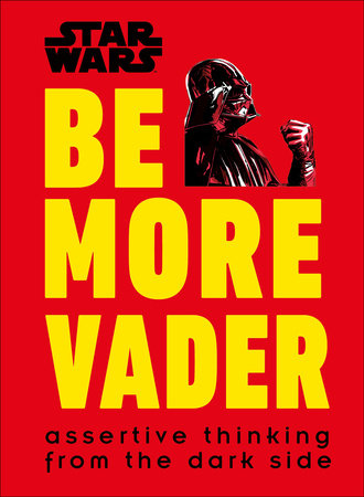 Star Wars Be More Vader by Christian Blauvelt