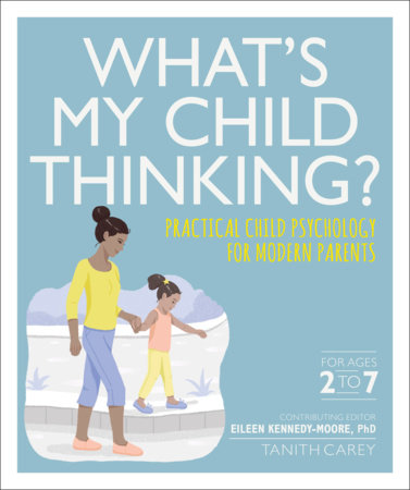 What's My Child Thinking? by Eileen Kennedy-Moore and Tanith Carey