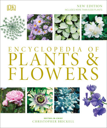 Encyclopedia of Plants and Flowers by Christopher Brickell