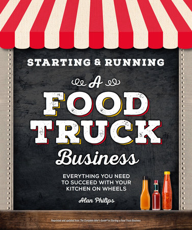 Starting & Running a Food Truck Business by Alan Philips