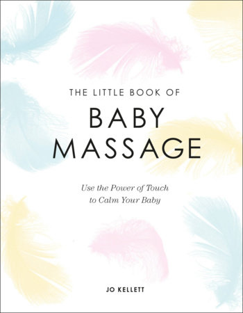 The Little Book of Baby Massage by Jo Kellett