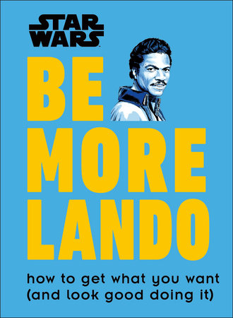 Star Wars Be More Lando by Christian Blauvelt