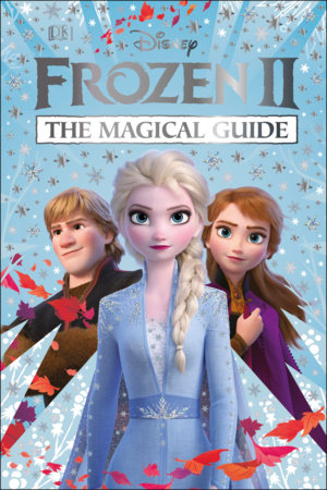 Disney Frozen 2 The Magical Guide by DK and Julia March