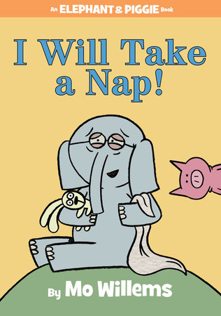 I Will Take A Nap!-An Elephant and Piggie Book by Mo Willems