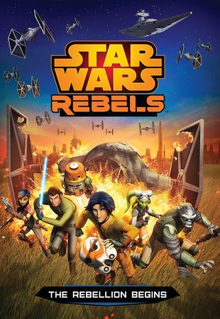 Star Wars Rebels: The Rebellion Begins by Michael Kogge