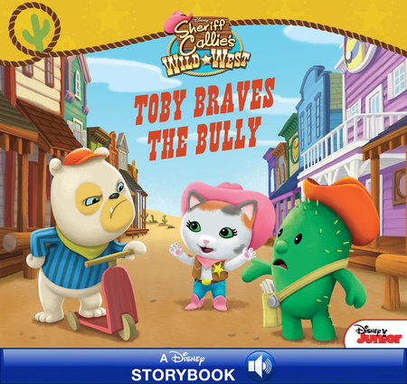 Sheriff Callie's Wild West: Toby Braves the Bully by 
