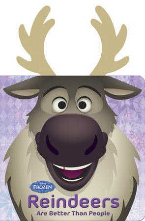 Frozen: Reindeers are Better than People by Disney Books