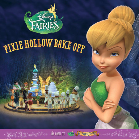 Disney Fairies: Pixie Hollow Bake Off by 