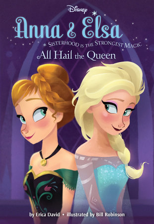 Anna & Elsa #1: All Hail the Queen (Disney Frozen) by 