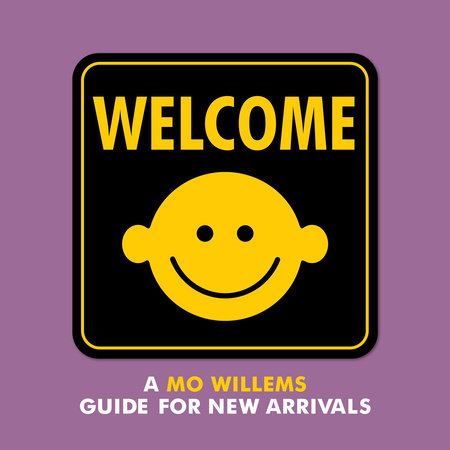 Welcome: A Mo Willems Guide for New Arrivals by Mo Willems