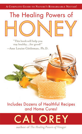 The Healing Powers of Honey by Cal Orey