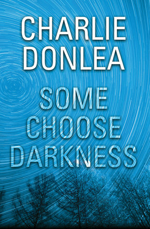 Some Choose Darkness by Charlie Donlea