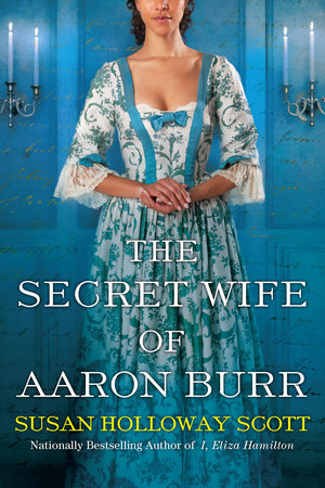 The Secret Wife of Aaron Burr by Susan Holloway Scott