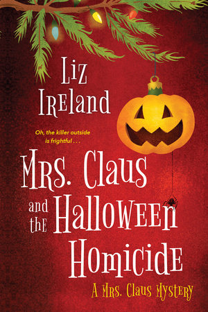 Mrs. Claus and the Halloween Homicide by Liz Ireland