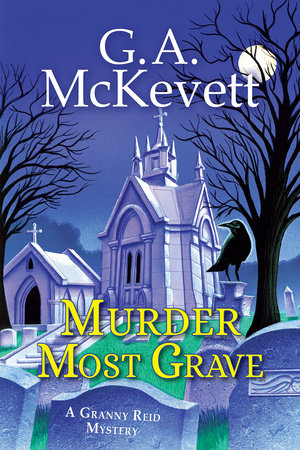 Murder Most Grave by G. A. McKevett