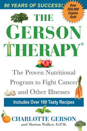 The Gerson Therapy by Charlotte Gerson and Morton Walker, DPM