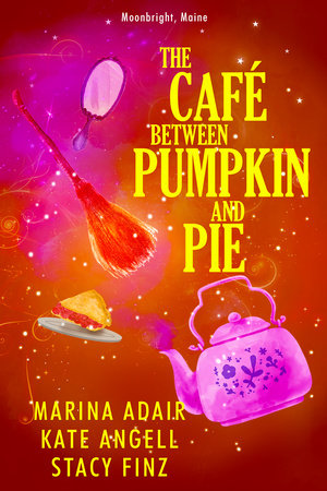 The Café between Pumpkin and Pie by Marina Adair, Kate Angell and Stacy Finz