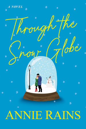 Through the Snow Globe by Annie Rains