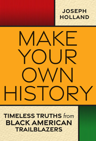 Make Your Own History by Joseph H. Holland