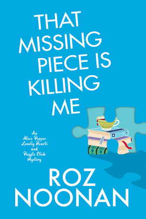 That Missing Piece Is Killing Me by Roz Noonan